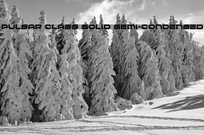 Pulsar Class Solid Semi-Condensed Font examples