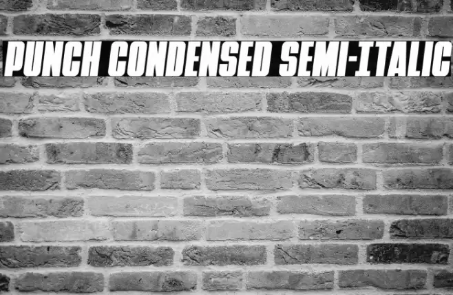 Punch Condensed Semi-Italic Font examples