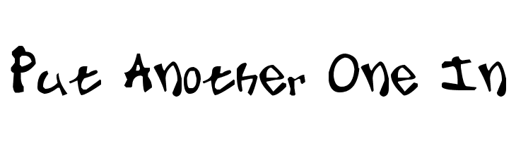 Put Another One In Font