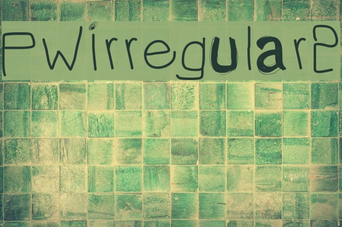 PWIrregular2 Font examples