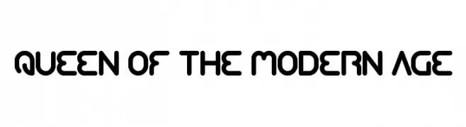 QUEEN OF THE MODERN AGE 