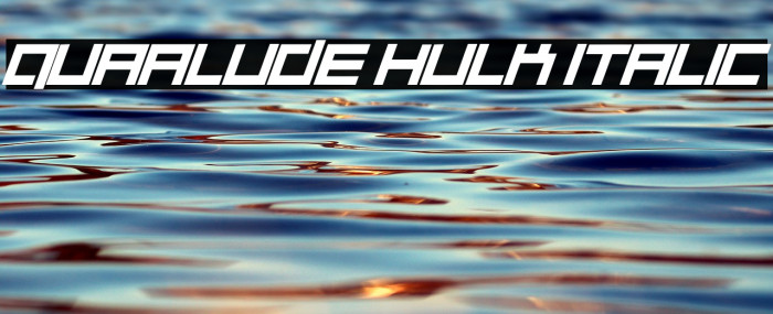 Quaalude hulk Italic Font examples