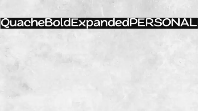 QuacheBoldExpandedPERSONAL Font examples
