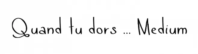 Quand tu dors ... Medium  नि: शुल्क फ़ॉन्ट्स डाउनलोड