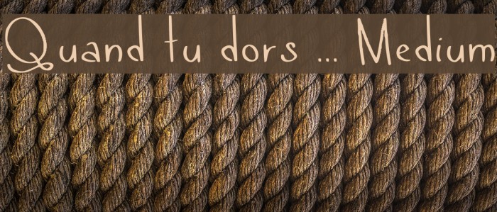 Quand tu dors ... Medium Example 2