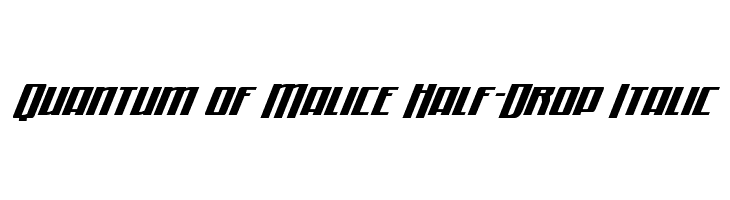 Quantum of Malice Half-Drop Italic Font