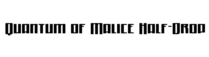 Quantum of Malice Half-Drop  नि: शुल्क फ़ॉन्ट्स डाउनलोड