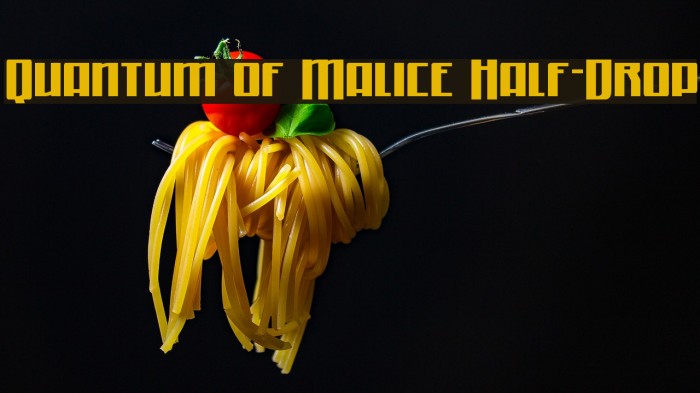 Quantum of Malice Half-Drop Font examples