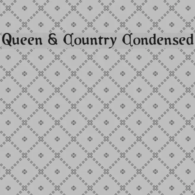 Queen & Country Condensed Fonte examples