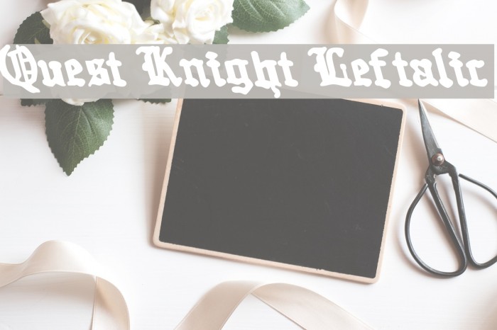 Quest Knight Leftalic Font examples