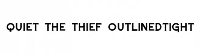 Quiet the Thief OutlinedTight  नि: शुल्क फ़ॉन्ट्स डाउनलोड