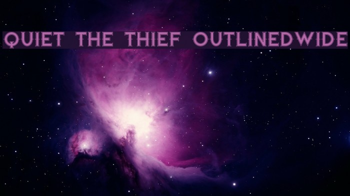 Quiet the Thief OutlinedWide Font examples