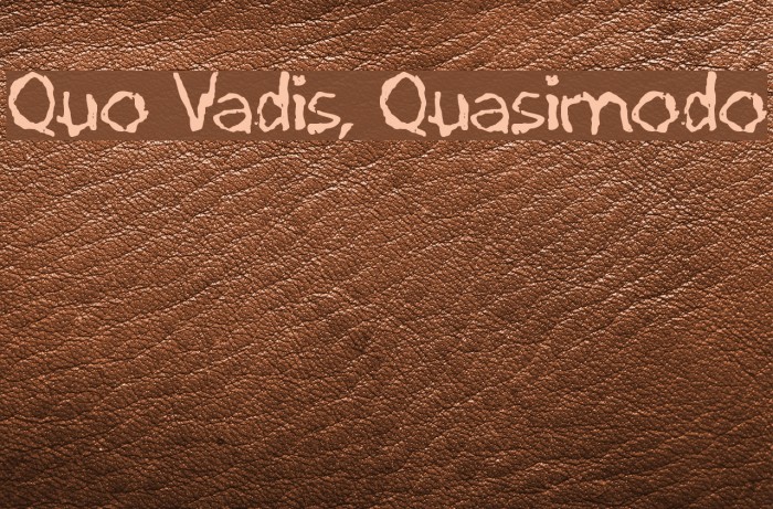 Quo Vadis, Quasimodo Font examples