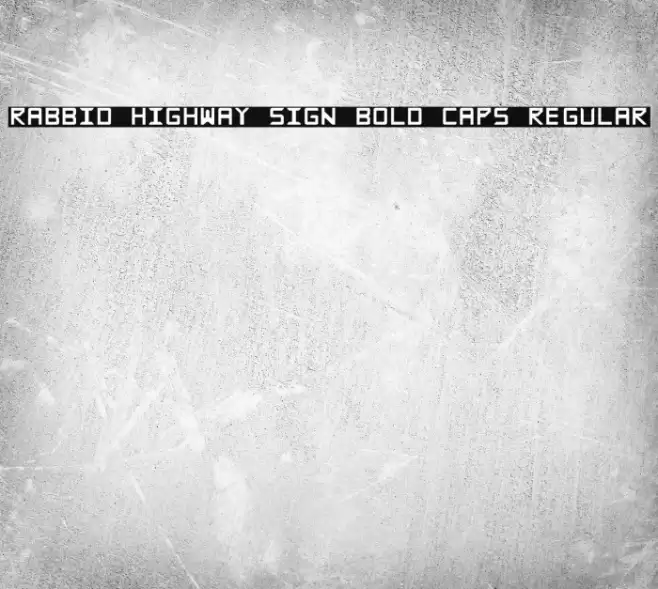 Rabbid Highway Sign Bold Caps Regular Font examples