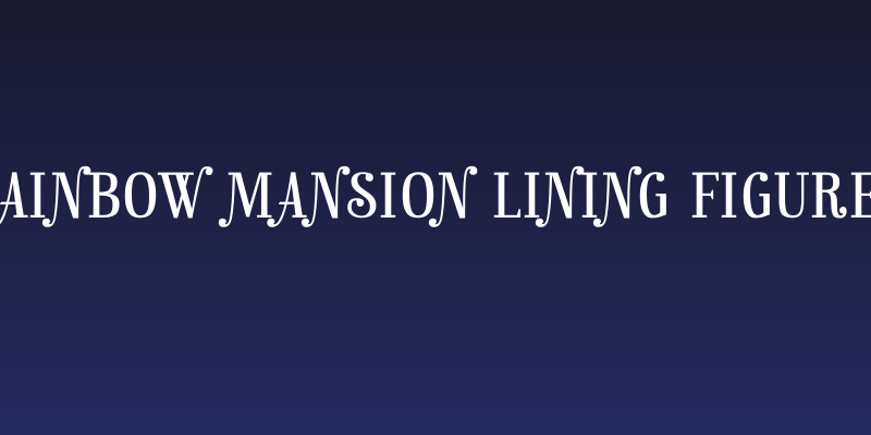 Rainbow Mansion lining figures Social Header