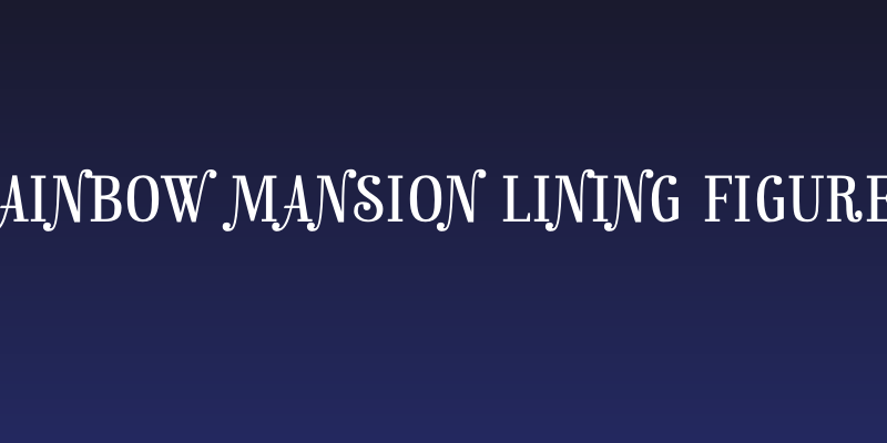Rainbow Mansion lining figures Social Header
