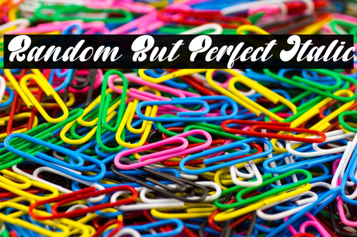 Random But Perfect Italic Font examples