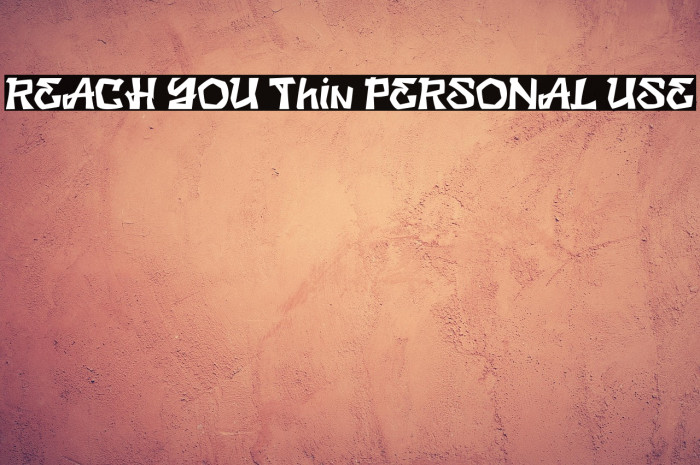 REACH YOU Thin PERSONAL USE Example 1