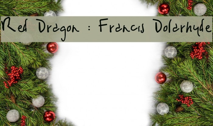 Red Dragon : Francis Dolarhyde Schriftart examples