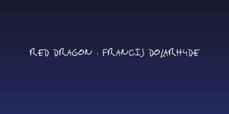 Red Dragon : Francis Dolarhyde Social Header