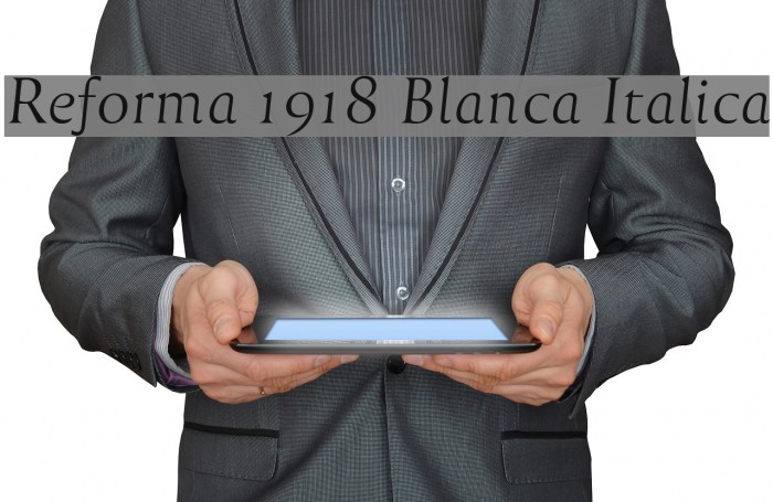 Reforma 1918 Blanca Italica Font examples