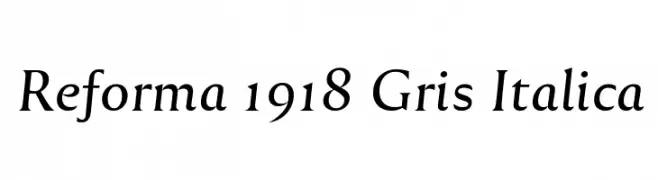 Reforma 1918 Gris Italica  font caratteri gratis