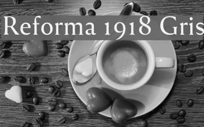 Reforma 1918 Gris Font examples