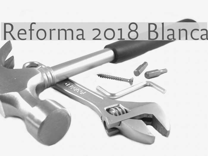 Reforma 2018 Blanca Font examples