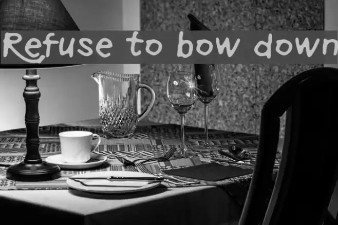 Refuse to bow down フォント examples