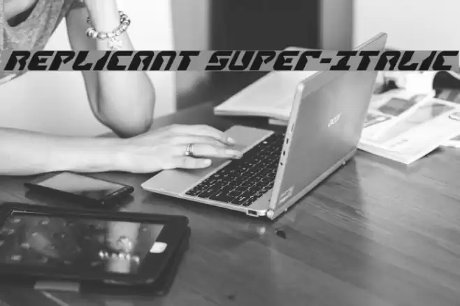 Replicant Super-Italic Font examples