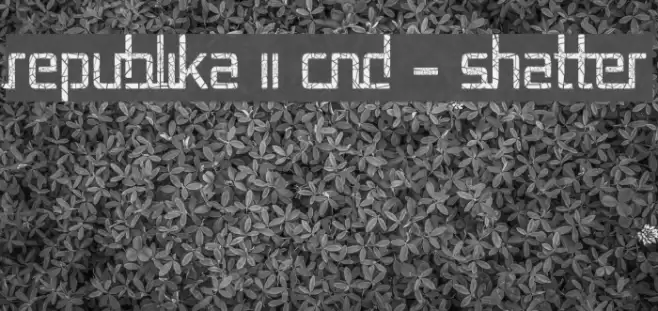 Republika II Cnd - Shatter Font examples