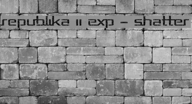 Republika II Exp - Shatter Font examples