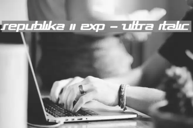 Republika II Exp - Ultra Italic Font examples