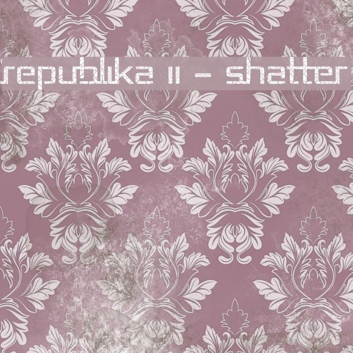 Republika II - Shatter Fuentes examples