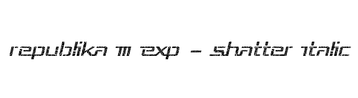 Republika III Exp - Shatter Italic  フリーフォントのダウンロード