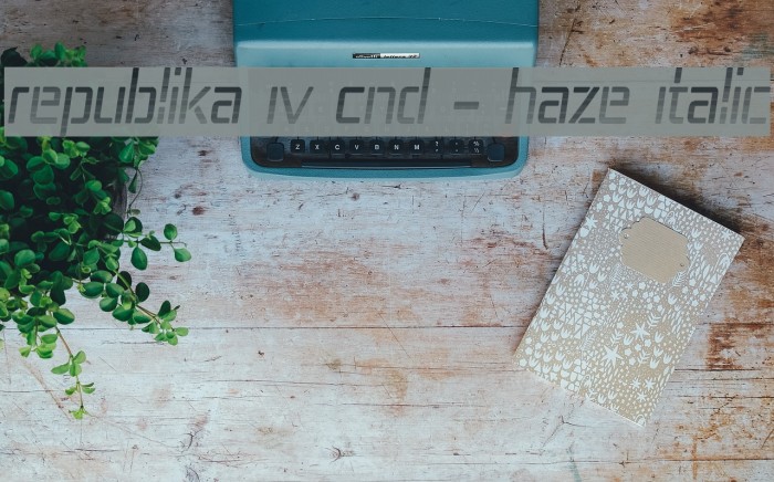 Republika IV Cnd - Haze Italic Font examples