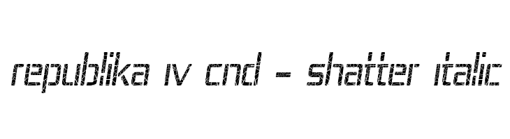 Republika IV Cnd - Shatter Italic  免费字体下载