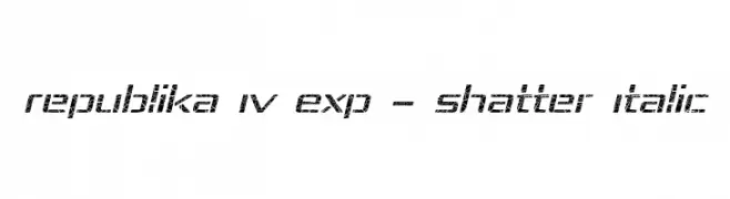 Republika IV Exp - Shatter Italic  baixar fontes gratis