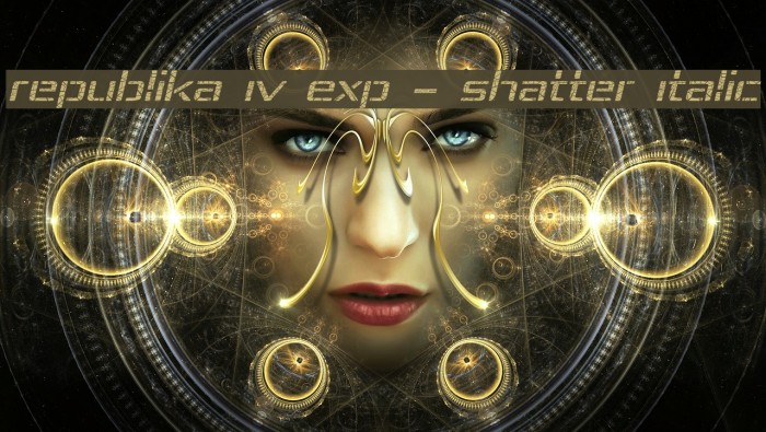 Republika IV Exp - Shatter Italic Font examples