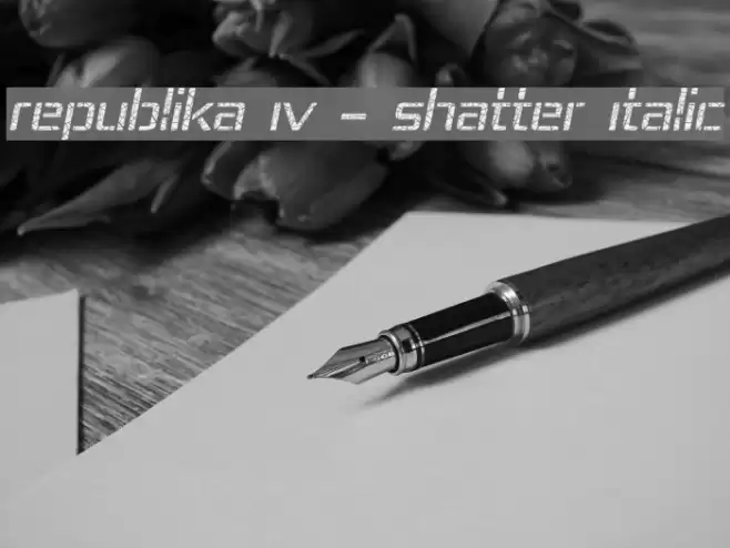 Republika IV - Shatter Italic Font examples
