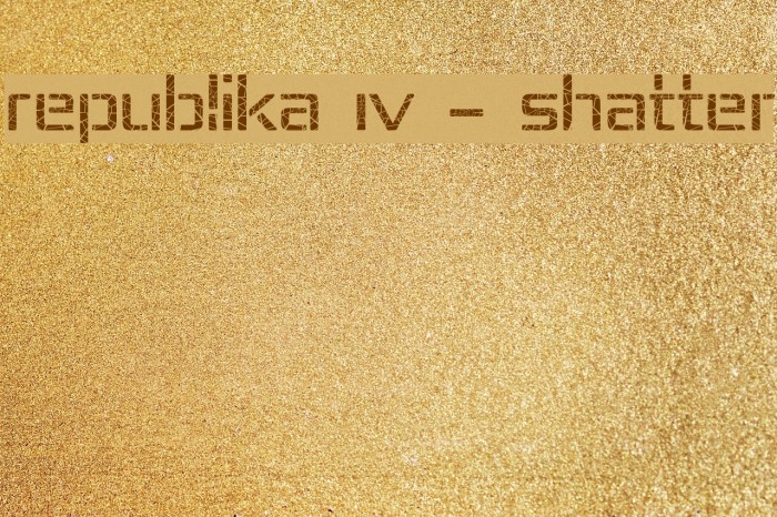 Republika IV - Shatter Font examples