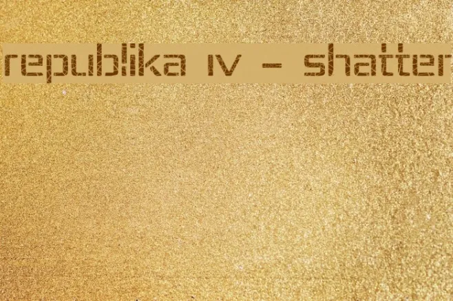 Republika IV - Shatter Example 1