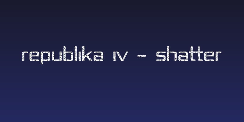Republika IV - Shatter Social Header