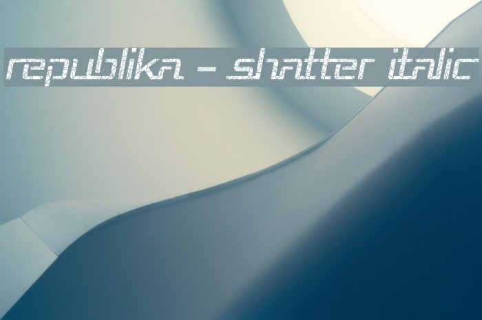 Republika - Shatter Italic Example 1