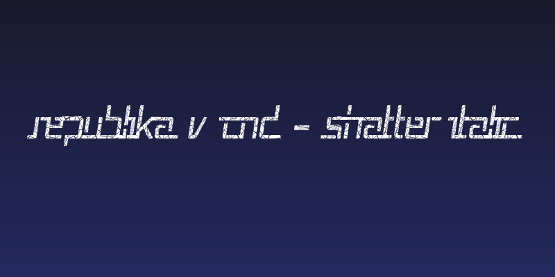 Republika V Cnd - Shatter Italic Social Header
