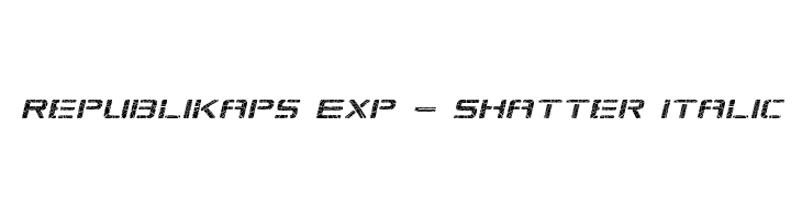 Republikaps Exp - Shatter Italic  les polices de caractères gratuit tlcharger