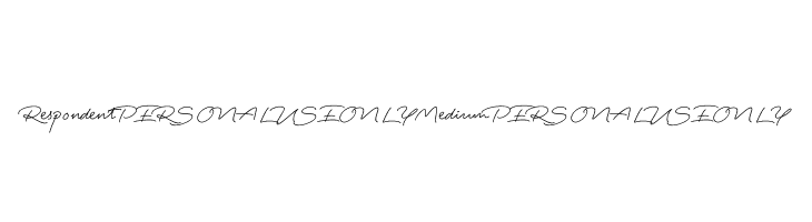 Respondent PERSONAL USE ONLY Medium PERSONAL USE ONLY  नि: शुल्क फ़ॉन्ट्स डाउनलोड