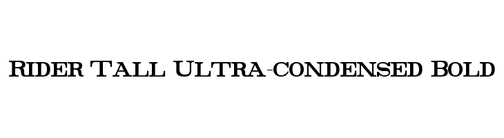 Rider Tall Ultra-condensed Bold Font