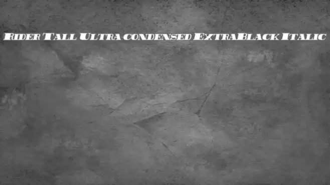 Rider Tall Ultra-condensed ExtraBlack Italic Font examples