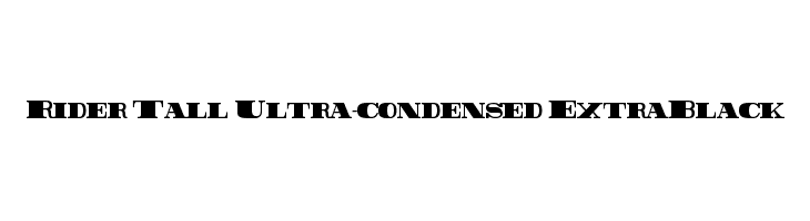 Rider Tall Ultra-condensed ExtraBlack  Скачать бесплатные шрифты